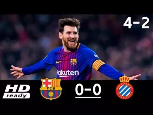 Video: Barcelona vs Espanyol 4-2 Goals and Highlights 7/03/18